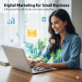 Digital Marketing for Small Business: A Practical Growth Guide and Actionable Plan